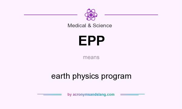 What does EPP mean? It stands for earth physics program