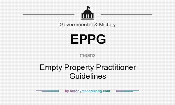 What does EPPG mean? It stands for Empty Property Practitioner Guidelines