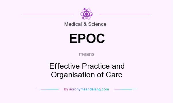 What does EPOC mean? It stands for Effective Practice and Organisation of Care