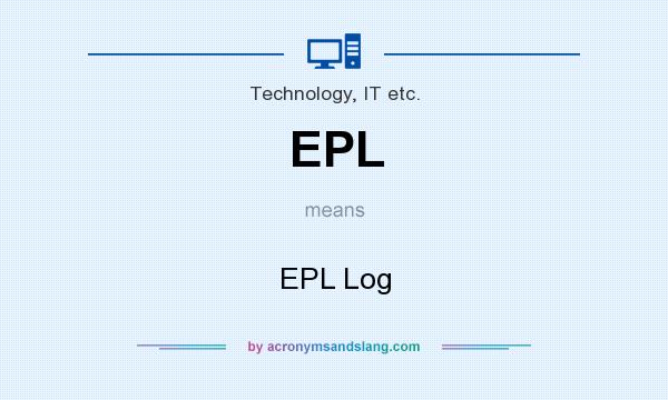 What does EPL mean? It stands for EPL Log