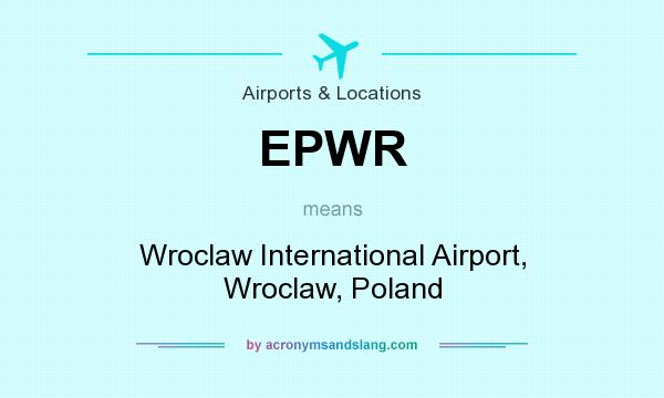 What does EPWR mean? It stands for Wroclaw International Airport, Wroclaw, Poland