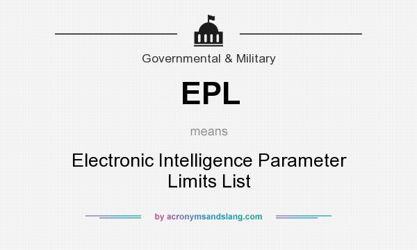 What does EPL mean? It stands for Electronic Intelligence Parameter Limits List
