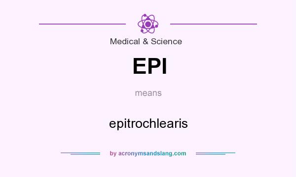 What does EPI mean? It stands for epitrochlearis