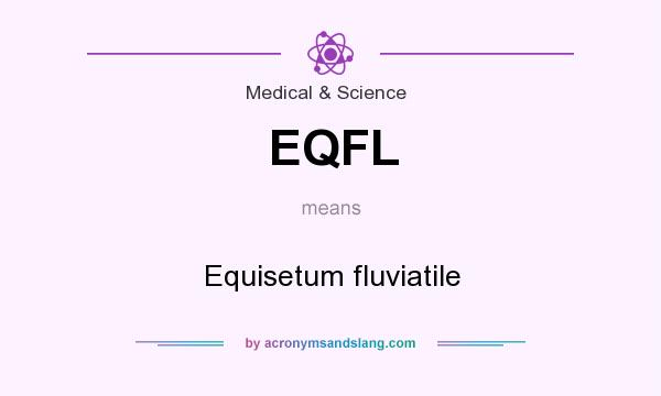 What does EQFL mean? It stands for Equisetum fluviatile