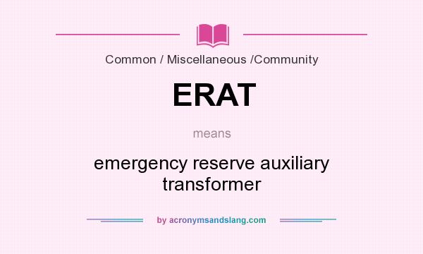 What does ERAT mean? It stands for emergency reserve auxiliary transformer
