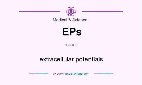 What does EPs mean? It stands for extracellular potentials