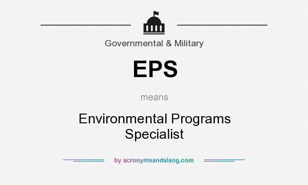 What does EPS mean? It stands for Environmental Programs Specialist