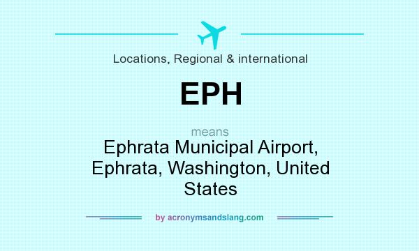 What does EPH mean? It stands for Ephrata Municipal Airport, Ephrata, Washington, United States