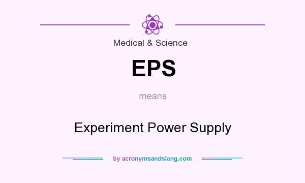 What does EPS mean? It stands for Experiment Power Supply