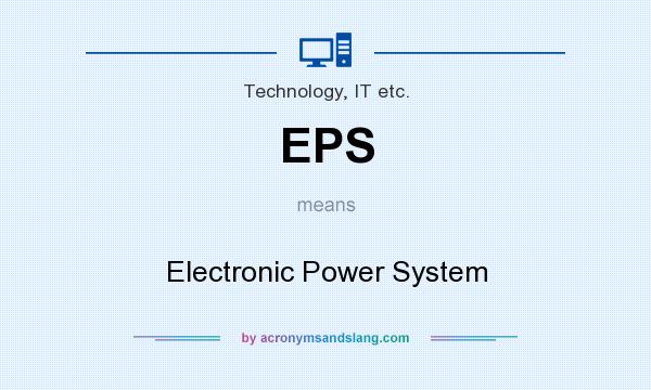 What does EPS mean? It stands for Electronic Power System