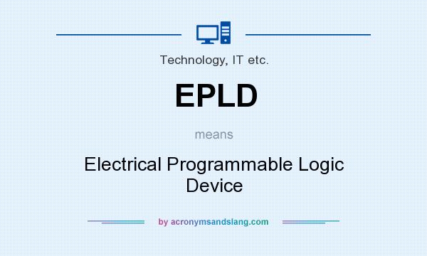 What does EPLD mean? It stands for Electrical Programmable Logic Device