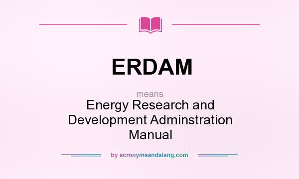 What does ERDAM mean? It stands for Energy Research and Development Adminstration Manual
