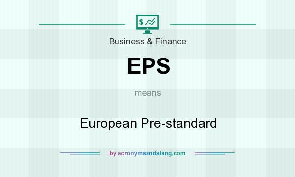 What does EPS mean? It stands for European Pre-standard
