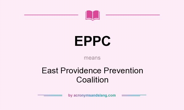 What does EPPC mean? It stands for East Providence Prevention Coalition