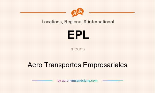 What does EPL mean? It stands for Aero Transportes Empresariales