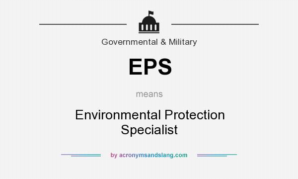What does EPS mean? It stands for Environmental Protection Specialist