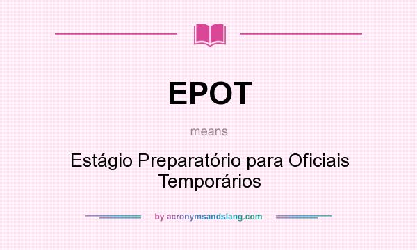 What does EPOT mean? It stands for Estágio Preparatório para Oficiais Temporários