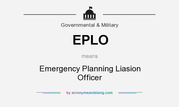 What does EPLO mean? It stands for Emergency Planning Liasion Officer