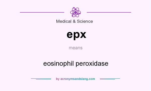What does epx mean? It stands for eosinophil peroxidase
