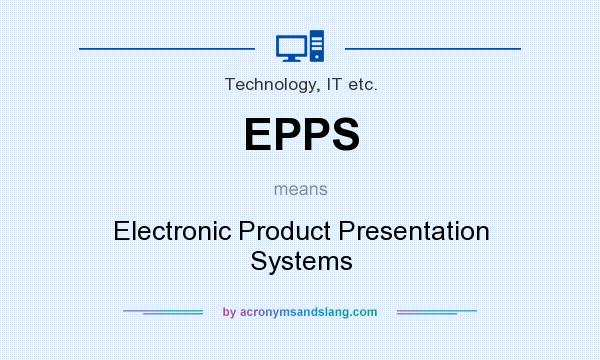 What does EPPS mean? It stands for Electronic Product Presentation Systems