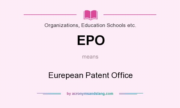 What does EPO mean? It stands for Eurepean Patent Office