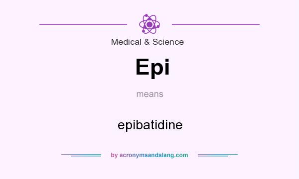 What does Epi mean? It stands for epibatidine
