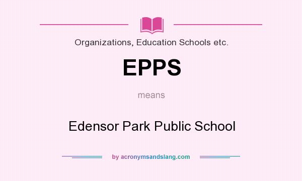 What does EPPS mean? It stands for Edensor Park Public School