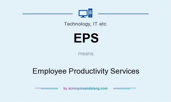 What does EPS mean? It stands for Employee Productivity Services