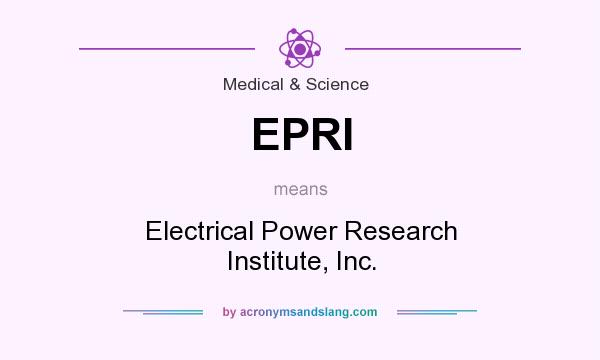 What does EPRI mean? It stands for Electrical Power Research Institute, Inc.