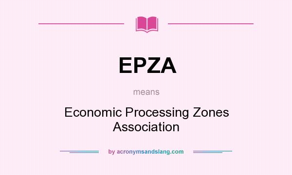 What does EPZA mean? It stands for Economic Processing Zones Association