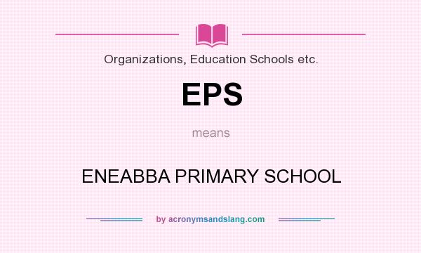 What does EPS mean? It stands for ENEABBA PRIMARY SCHOOL