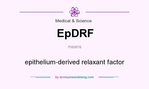 What does EpDRF mean? It stands for epithelium-derived relaxant factor