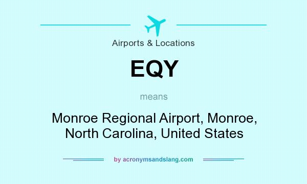 What does EQY mean? It stands for Monroe Regional Airport, Monroe, North Carolina, United States