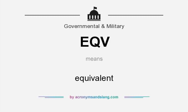 What does EQV mean? It stands for equivalent