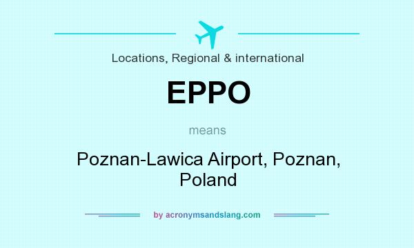 What does EPPO mean? It stands for Poznan-Lawica Airport, Poznan, Poland