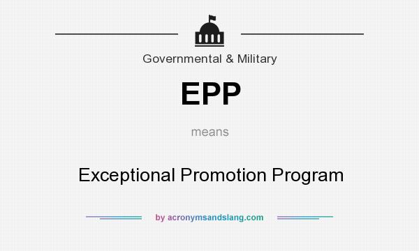 What does EPP mean? It stands for Exceptional Promotion Program