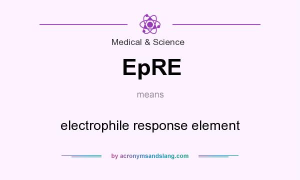 What does EpRE mean? It stands for electrophile response element