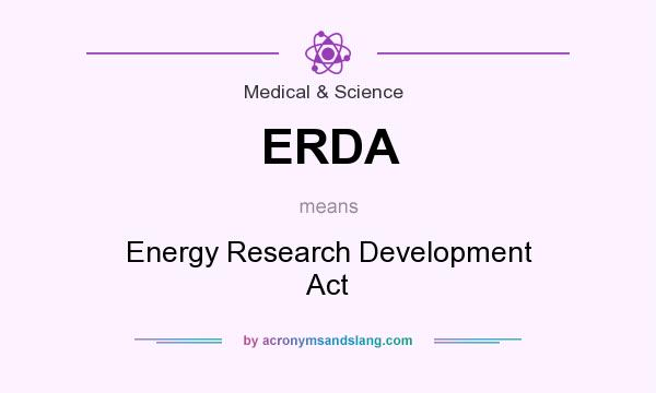 What does ERDA mean? It stands for Energy Research Development Act