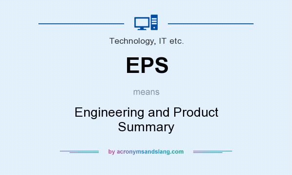 What does EPS mean? It stands for Engineering and Product Summary