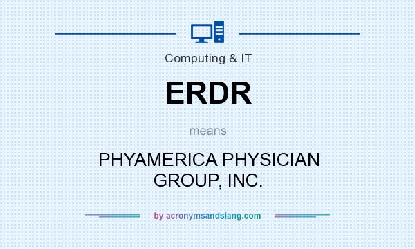 What does ERDR mean? It stands for PHYAMERICA PHYSICIAN GROUP, INC.
