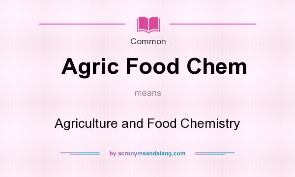 What does Agric Food Chem mean? It stands for Agriculture and Food Chemistry