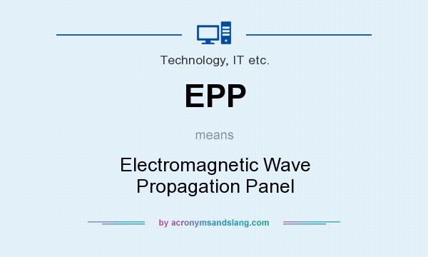 What does EPP mean? It stands for Electromagnetic Wave Propagation Panel