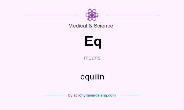 What does Eq mean? It stands for equilin