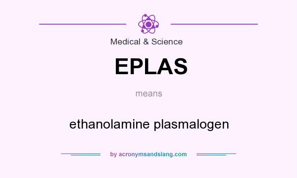 What does EPLAS mean? It stands for ethanolamine plasmalogen