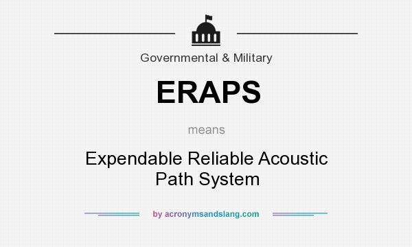What does ERAPS mean? It stands for Expendable Reliable Acoustic Path System