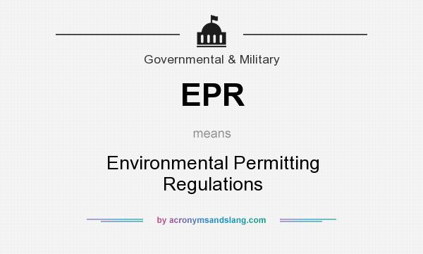 What does EPR mean? It stands for Environmental Permitting Regulations