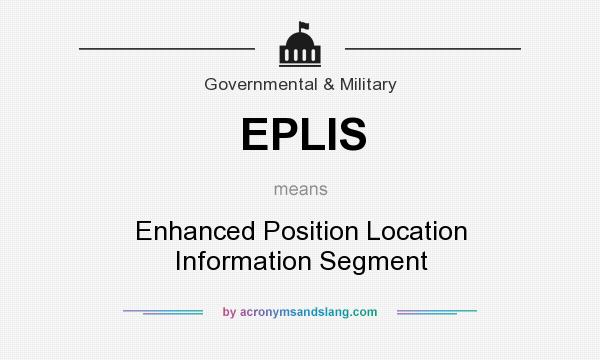 What does EPLIS mean? It stands for Enhanced Position Location Information Segment