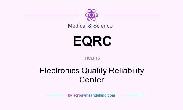 What does EQRC mean? It stands for Electronics Quality Reliability Center
