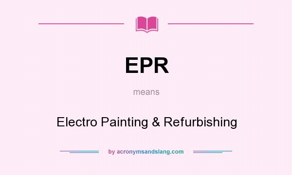 What does EPR mean? It stands for Electro Painting & Refurbishing