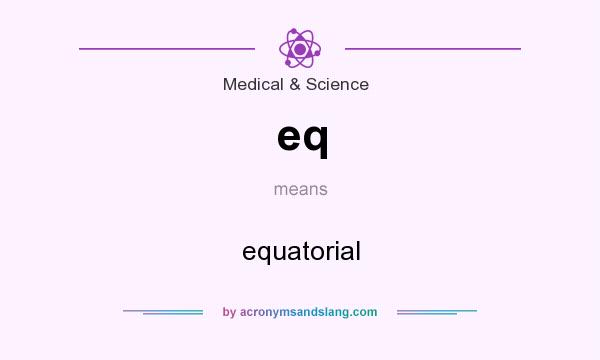 What does eq mean? It stands for equatorial
